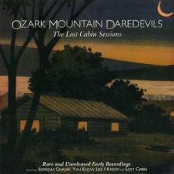 Ozark Mountain Daredevils : The Lost Cabin Sessions